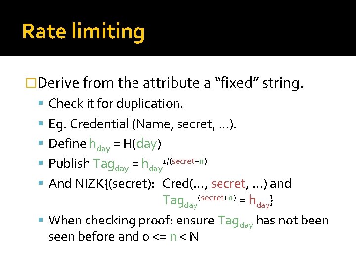 Rate limiting �Derive from the attribute a “fixed” string. Check it for duplication. Eg.