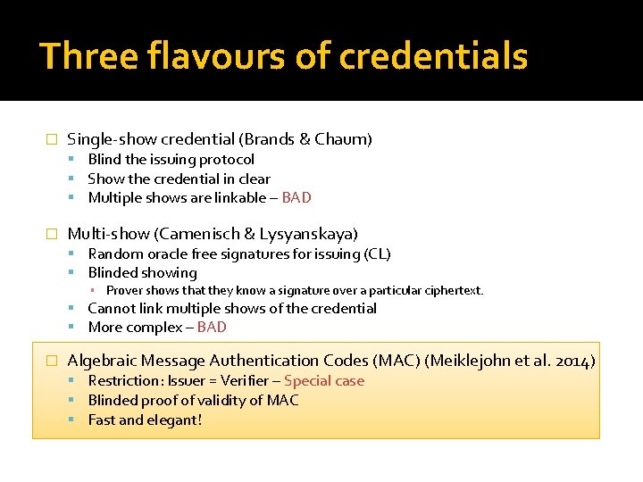 Three flavours of credentials � Single-show credential (Brands & Chaum) Blind the issuing protocol
