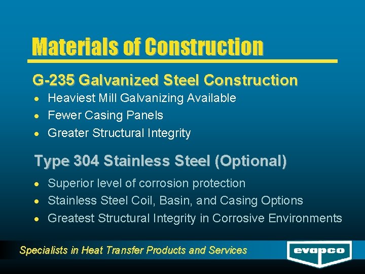 Materials of Construction G-235 Galvanized Steel Construction · Heaviest Mill Galvanizing Available · Fewer