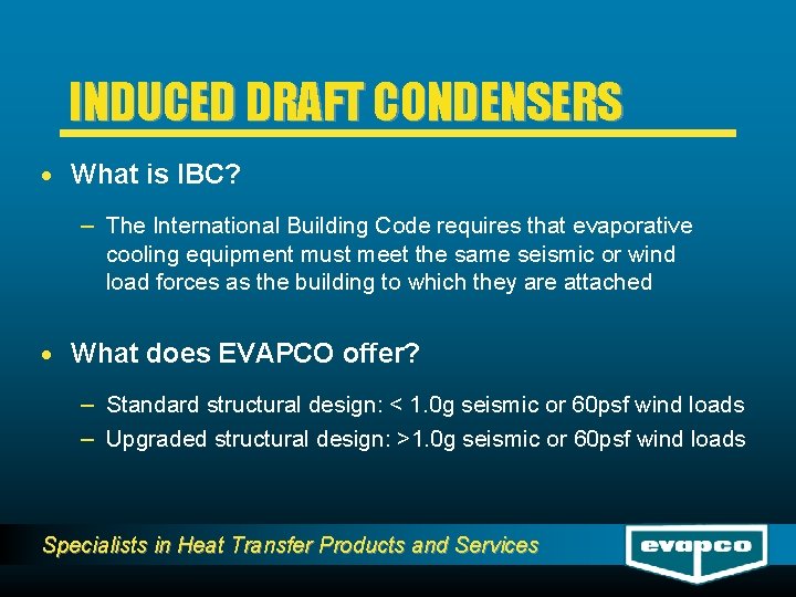 INDUCED DRAFT CONDENSERS · What is IBC? – The International Building Code requires that