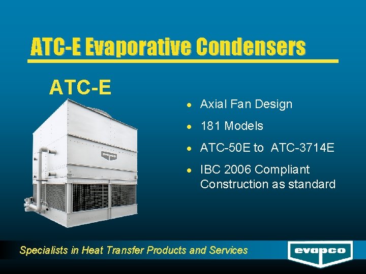ATC-E Evaporative Condensers ATC-E · Axial Fan Design · 181 Models · ATC-50 E