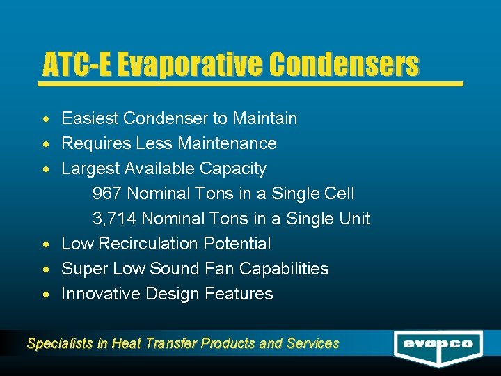 ATC-E Evaporative Condensers · Easiest Condenser to Maintain · Requires Less Maintenance · Largest