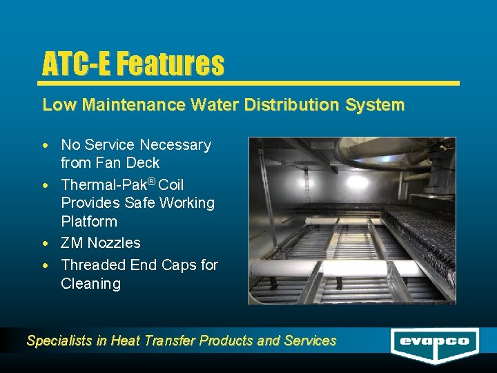 ATC-E Features Low Maintenance Water Distribution System · No Service Necessary from Fan Deck