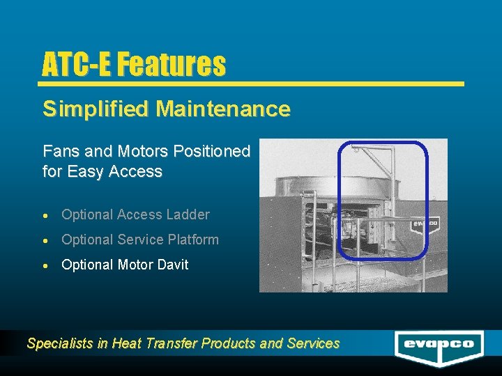 ATC-E Features Simplified Maintenance Fans and Motors Positioned for Easy Access · Optional Access