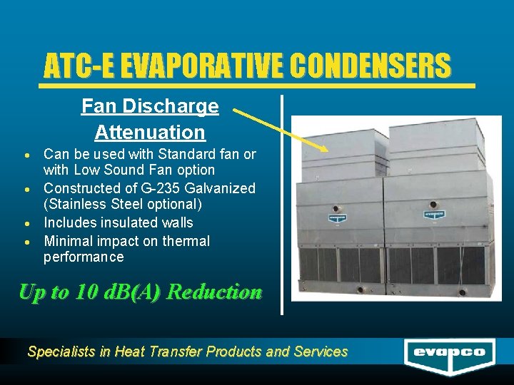 ATC-E EVAPORATIVE CONDENSERS Fan Discharge Attenuation · Can be used with Standard fan or