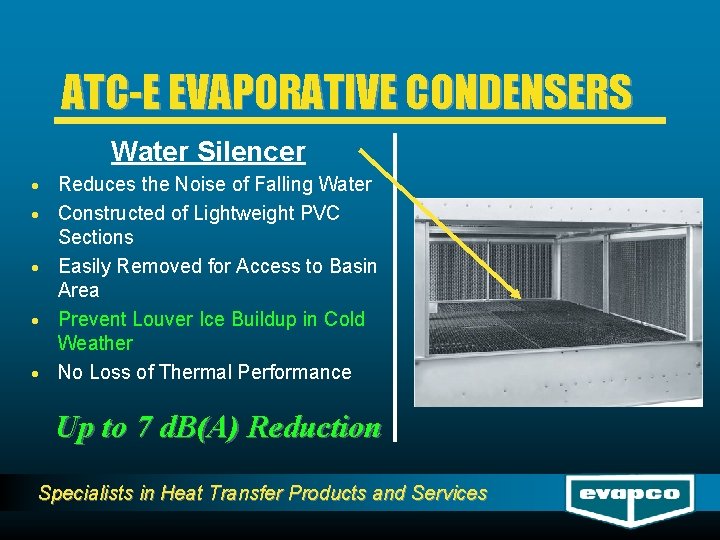 ATC-E EVAPORATIVE CONDENSERS Water Silencer · · · Reduces the Noise of Falling Water