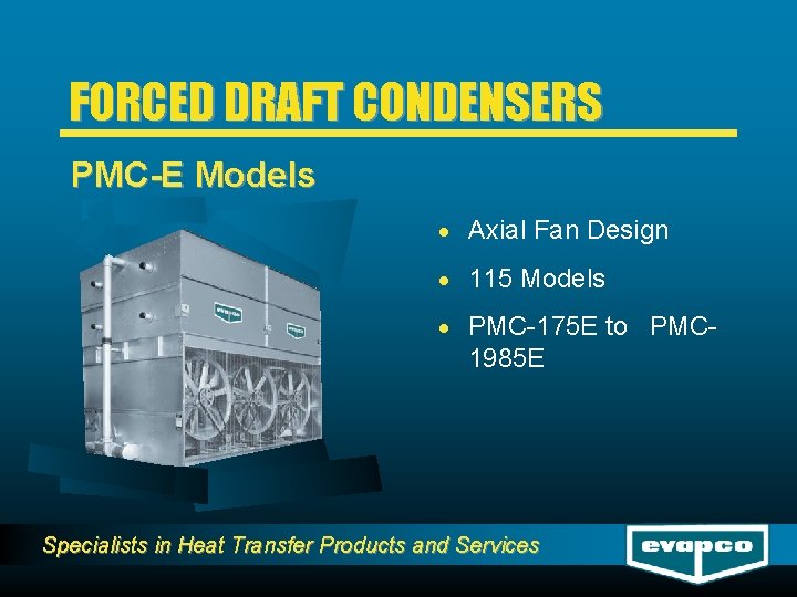 FORCED DRAFT CONDENSERS PMC-E Models · Axial Fan Design · 115 Models · PMC-175