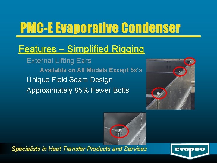 PMC-E Evaporative Condenser Features – Simplified Rigging External Lifting Ears Available on All Models