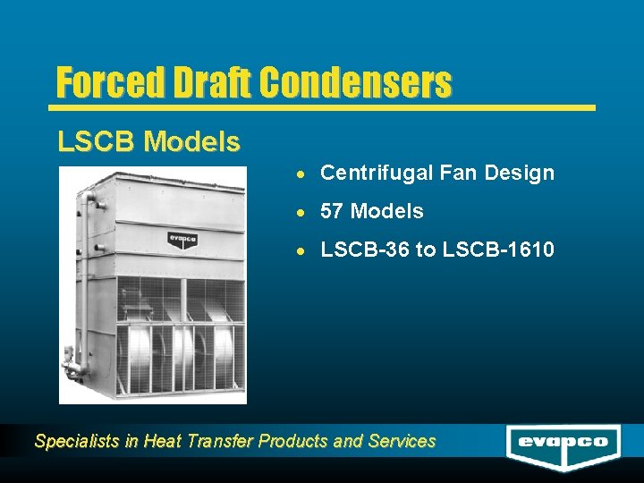 Forced Draft Condensers LSCB Models · Centrifugal Fan Design · 57 Models · LSCB-36