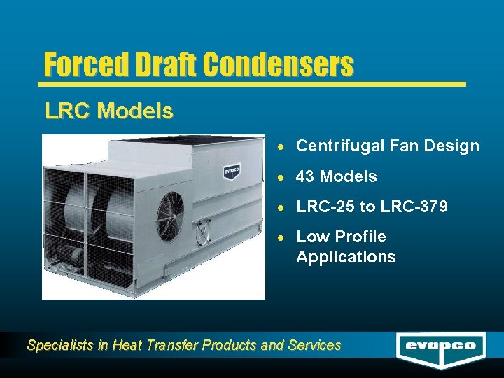 Forced Draft Condensers LRC Models · Centrifugal Fan Design · 43 Models · LRC-25