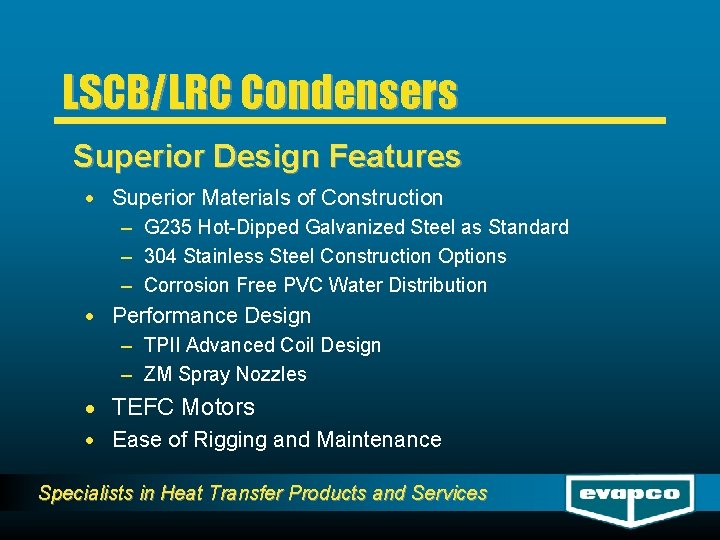 LSCB/LRC Condensers Superior Design Features · Superior Materials of Construction – G 235 Hot-Dipped