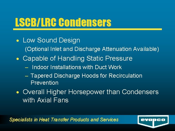 LSCB/LRC Condensers · Low Sound Design (Optional Inlet and Discharge Attenuation Available) · Capable
