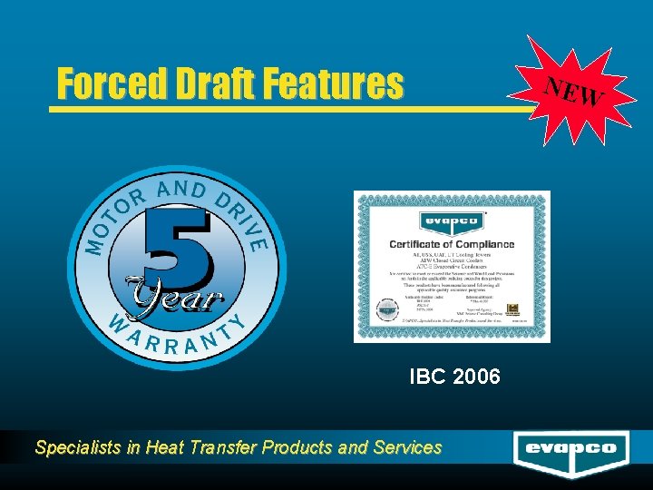 Forced Draft Features NEW IBC 2006 Specialists in Heat Transfer Products and Services 