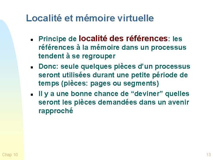 Localité et mémoire virtuelle n n n Chap 10 Principe de localité des références: