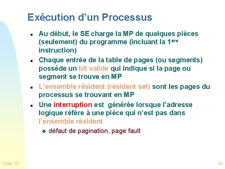 Exécution d’un Processus n n Chap 10 Au début, le SE charge la MP