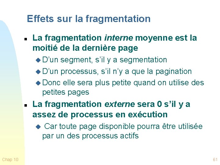 Effets sur la fragmentation n La fragmentation interne moyenne est la moitié de la