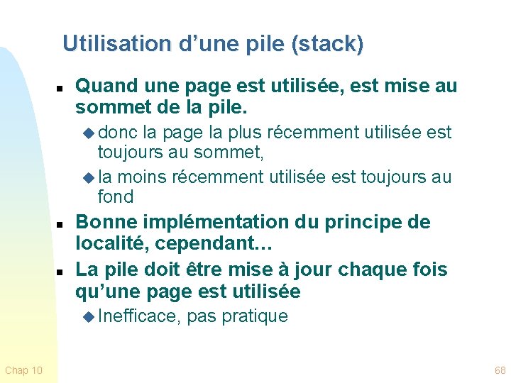 Utilisation d’une pile (stack) n Quand une page est utilisée, est mise au sommet