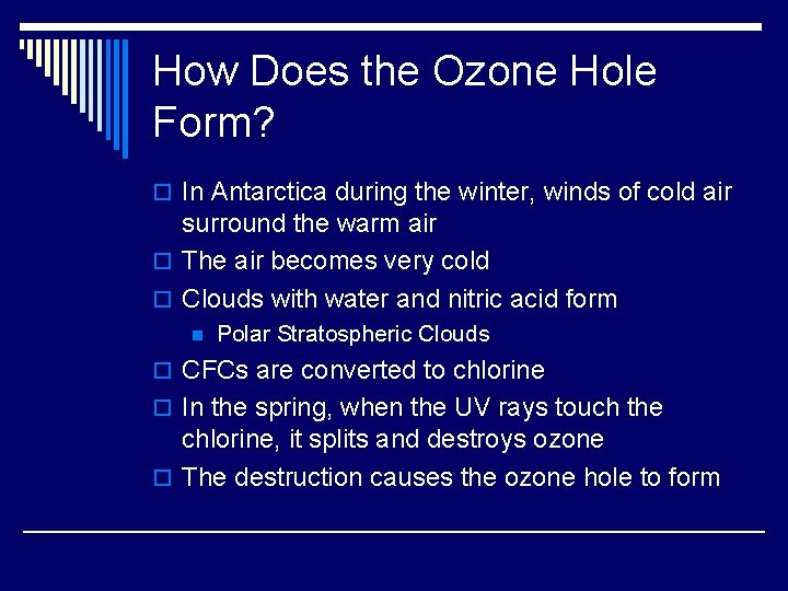 How Does the Ozone Hole Form? o In Antarctica during the winter, winds of