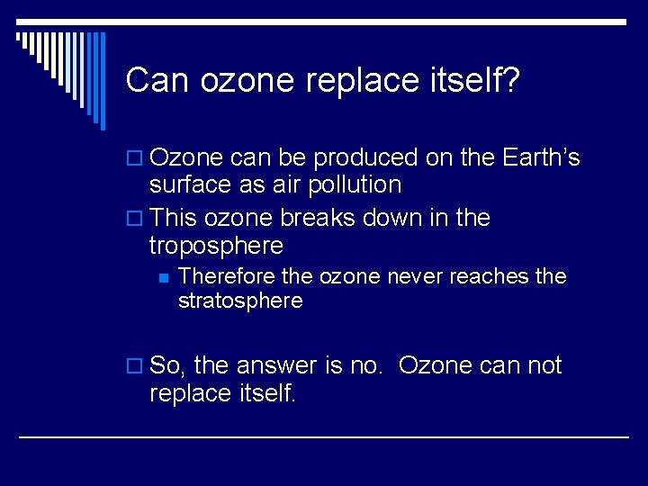 Can ozone replace itself? o Ozone can be produced on the Earth’s surface as