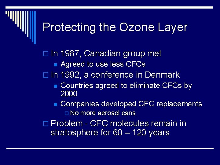 Protecting the Ozone Layer o In 1987, Canadian group met n Agreed to use