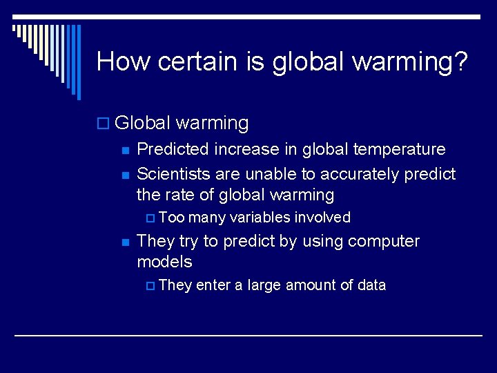 How certain is global warming? o Global warming n n Predicted increase in global