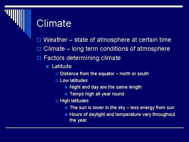 Climate o Weather – state of atmosphere at certain time o Climate – long