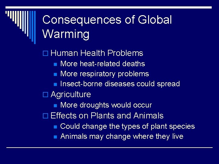 Consequences of Global Warming o Human Health Problems n More heat-related deaths n More