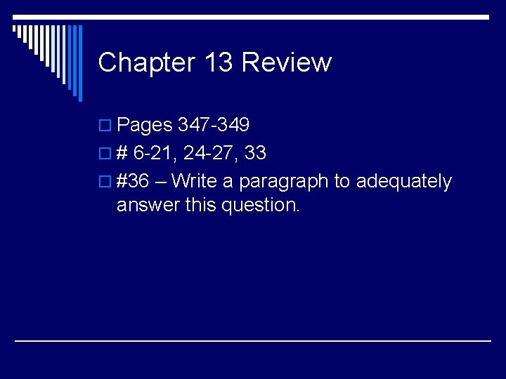 Chapter 13 Review o Pages 347 -349 o # 6 -21, 24 -27, 33