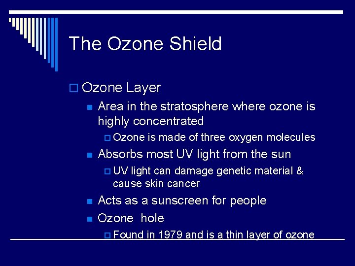 The Ozone Shield o Ozone Layer n Area in the stratosphere where ozone is