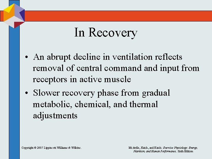 In Recovery • An abrupt decline in ventilation reflects removal of central command input