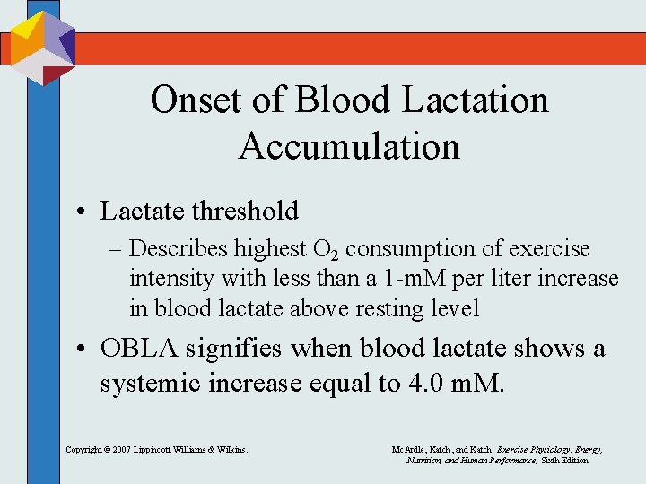 Onset of Blood Lactation Accumulation • Lactate threshold – Describes highest O 2 consumption