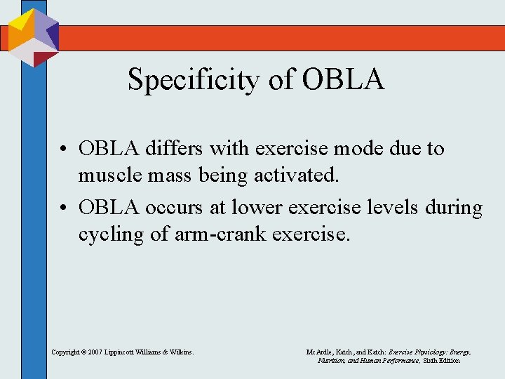 Specificity of OBLA • OBLA differs with exercise mode due to muscle mass being Specificity of OBLA • OBLA differs with exercise mode due to muscle mass being