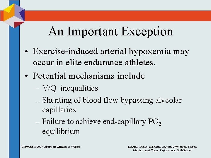 An Important Exception • Exercise-induced arterial hypoxemia may occur in elite endurance athletes. • An Important Exception • Exercise-induced arterial hypoxemia may occur in elite endurance athletes. •
