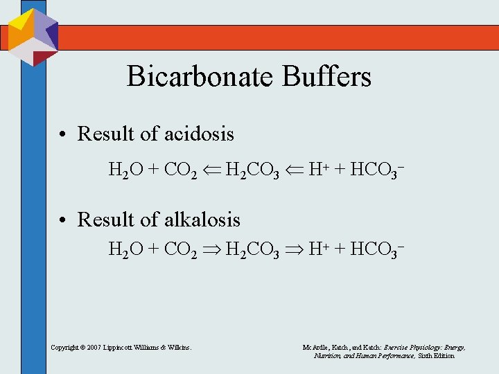 Bicarbonate Buffers • Result of acidosis H 2 O + CO 2 H 2