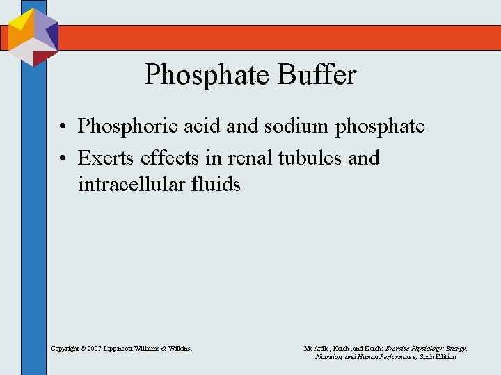 Phosphate Buffer • Phosphoric acid and sodium phosphate • Exerts effects in renal tubules