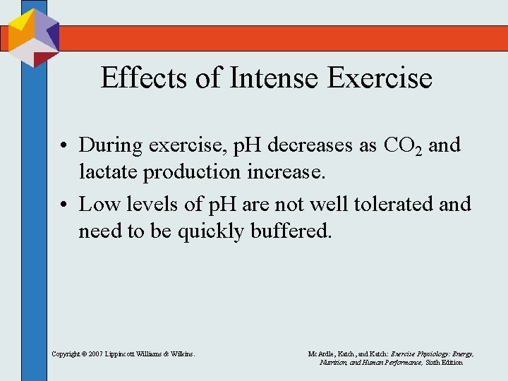 Effects of Intense Exercise • During exercise, p. H decreases as CO 2 and