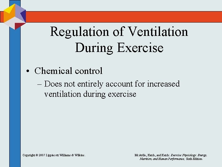 Regulation of Ventilation During Exercise • Chemical control – Does not entirely account for