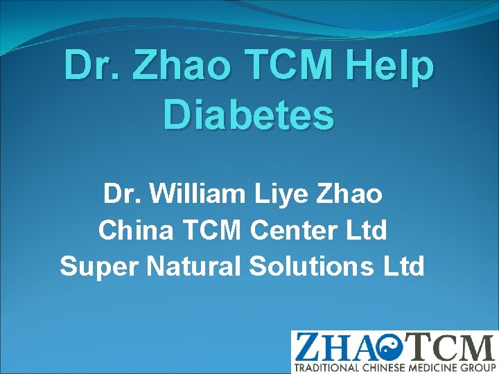 Dr. Zhao TCM Help Diabetes Dr. William Liye Zhao China TCM Center Ltd Super