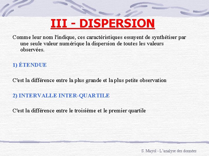 III - DISPERSION Comme leur nom l'indique, ces caractéristiques essayent de synthétiser par une