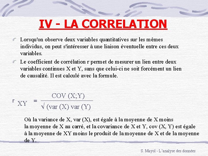 IV - LA CORRELATION Lorsqu'on observe deux variables quantitatives sur les mêmes individus, on