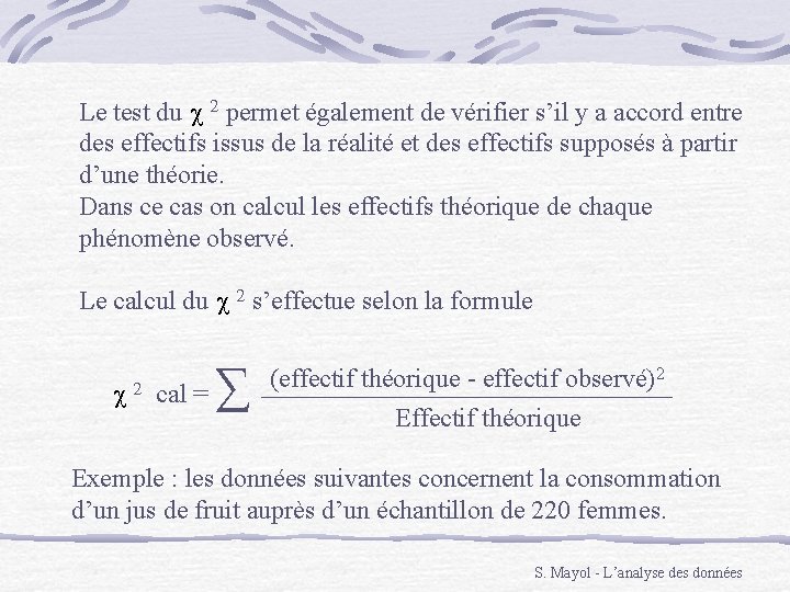 Le test du c 2 permet également de vérifier s’il y a accord entre