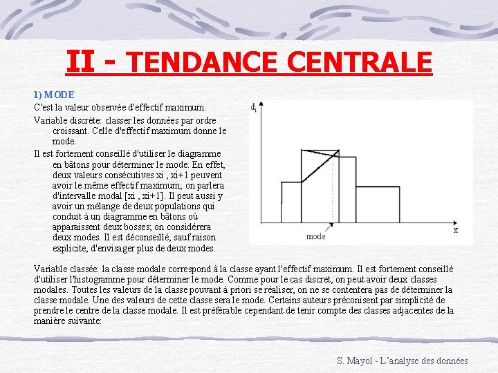 II - TENDANCE CENTRALE 1) MODE C'est la valeur observée d'effectif maximum. Variable discrète: