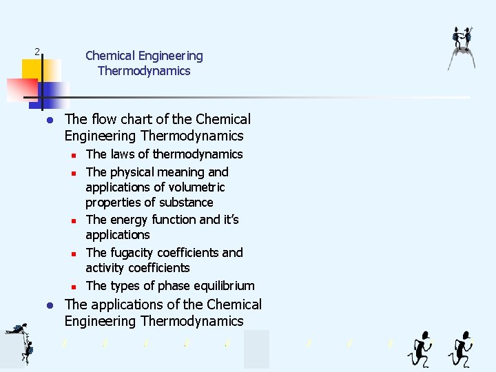 2 Chemical Engineering Thermodynamics l The flow chart of the Chemical Engineering Thermodynamics n