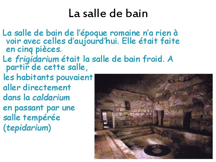 La salle de bain de l’époque romaine n’a rien à voir avec celles d’aujourd’hui.