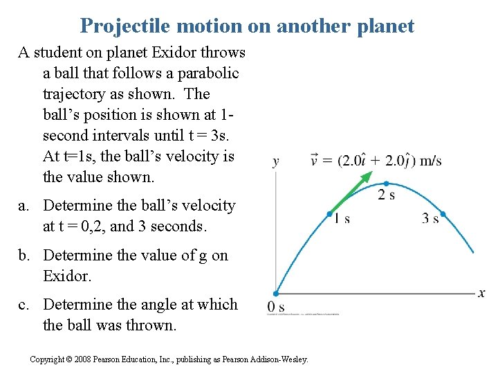 Projectile motion on another planet A student on planet Exidor throws a ball that
