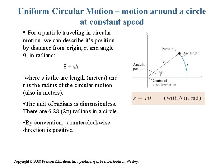 Uniform Circular Motion – motion around a circle at constant speed • For a