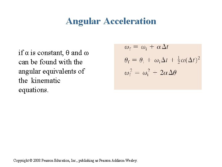 Angular Acceleration if α is constant, θ and ω can be found with the