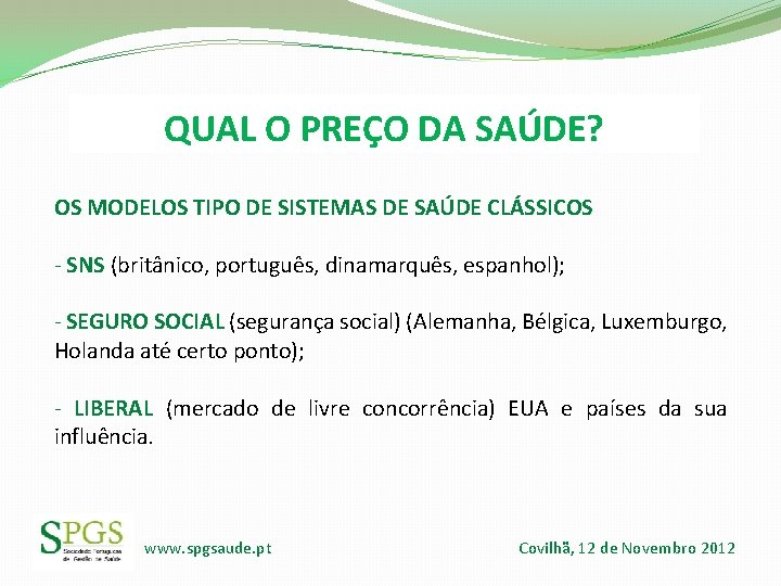 QUAL O PREÇO DA SAÚDE? OS MODELOS TIPO DE SISTEMAS DE SAÚDE CLÁSSICOS - QUAL O PREÇO DA SAÚDE? OS MODELOS TIPO DE SISTEMAS DE SAÚDE CLÁSSICOS -