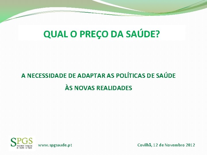 QUAL O PREÇO DA SAÚDE? A NECESSIDADE DE ADAPTAR AS POLÍTICAS DE SAÚDE ÀS QUAL O PREÇO DA SAÚDE? A NECESSIDADE DE ADAPTAR AS POLÍTICAS DE SAÚDE ÀS