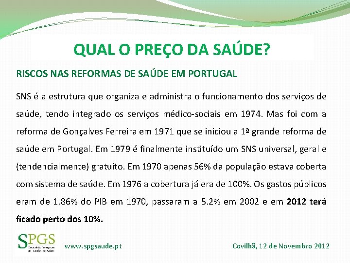 QUAL O PREÇO DA SAÚDE? RISCOS NAS REFORMAS DE SAÚDE EM PORTUGAL SNS é QUAL O PREÇO DA SAÚDE? RISCOS NAS REFORMAS DE SAÚDE EM PORTUGAL SNS é